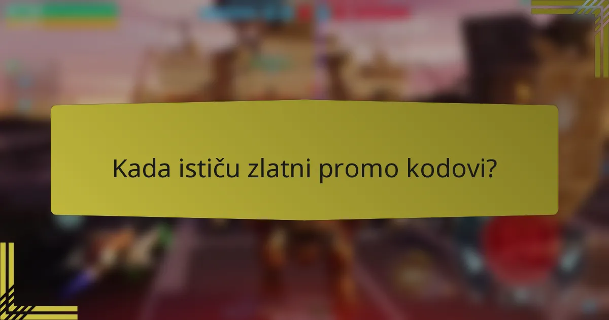 Kada ističu zlatni promo kodovi?