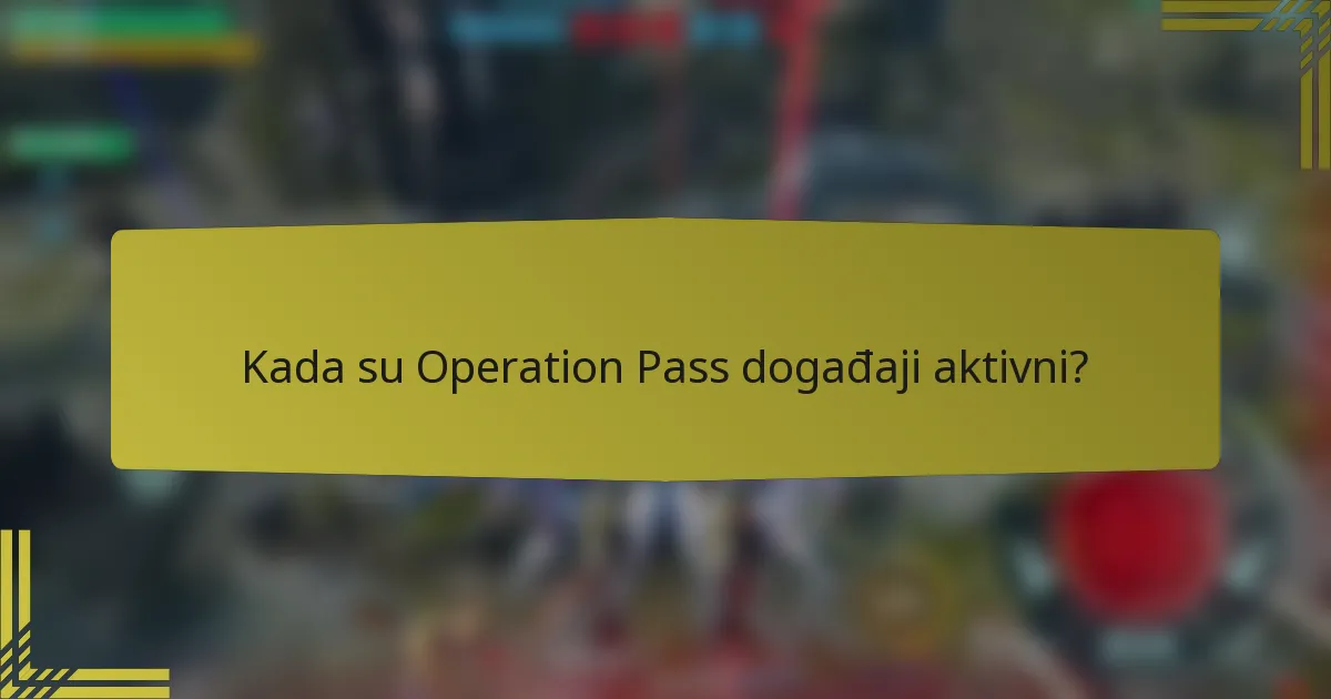 Kada su Operation Pass događaji aktivni?