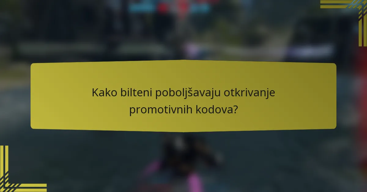 Kako bilteni poboljšavaju otkrivanje promotivnih kodova?