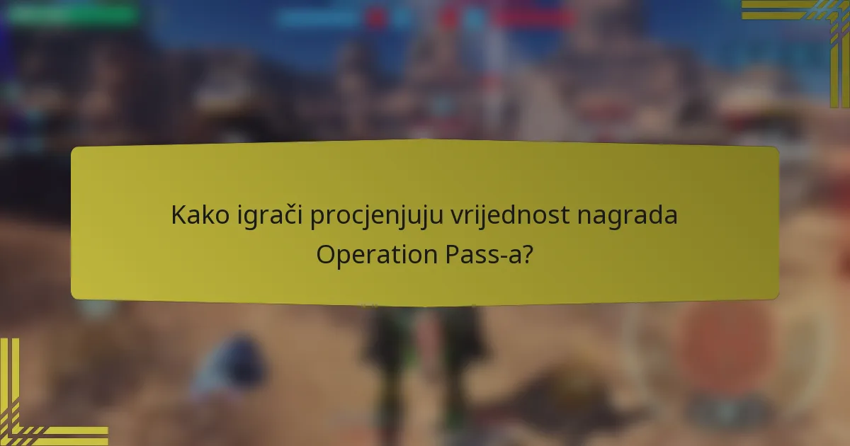 Kako igrači procjenjuju vrijednost nagrada Operation Pass-a?