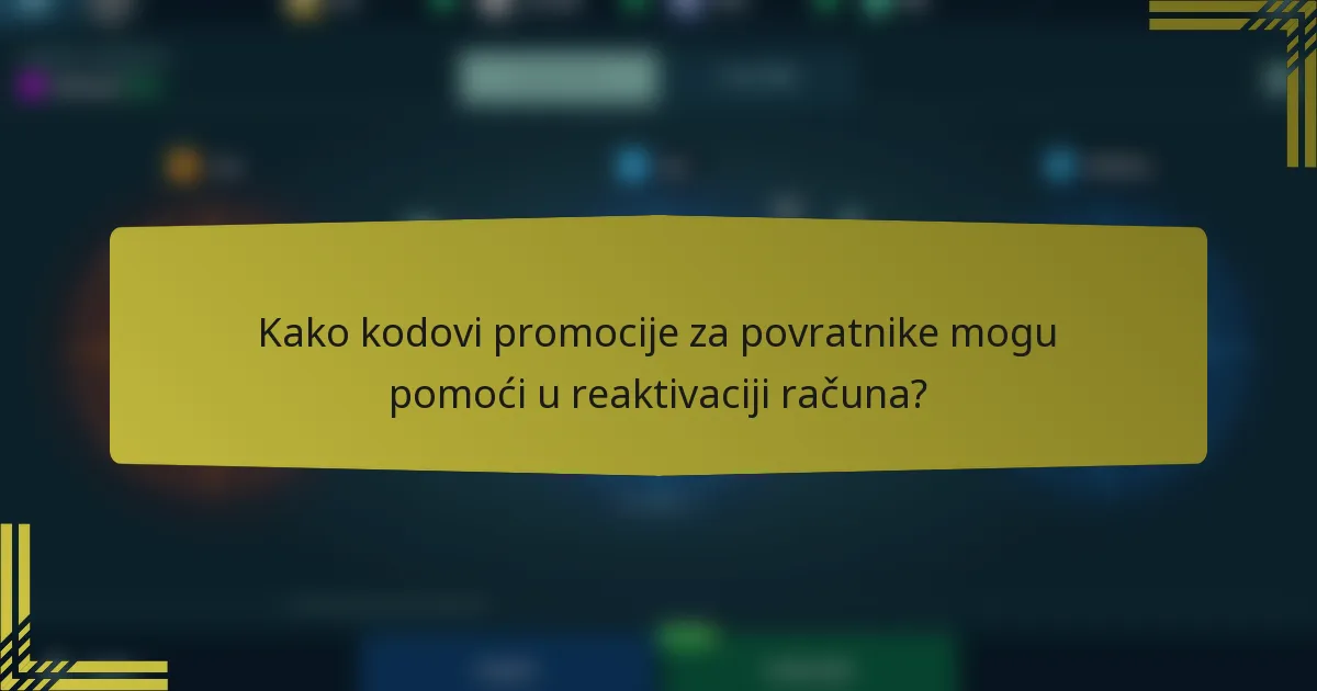 Kako kodovi promocije za povratnike mogu pomoći u reaktivaciji računa?
