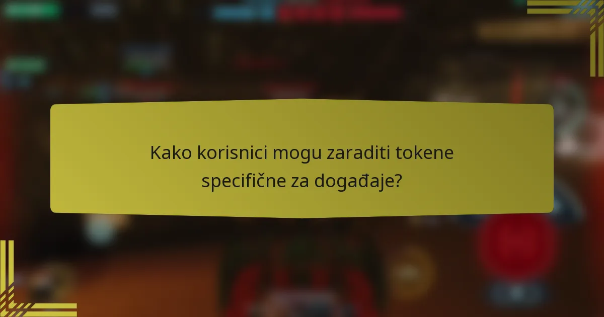 Kako korisnici mogu zaraditi tokene specifične za događaje?