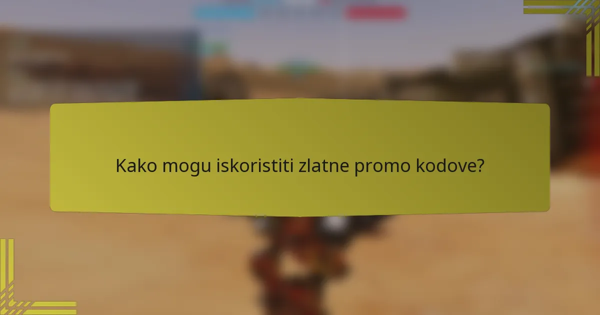 Kako mogu iskoristiti zlatne promo kodove?