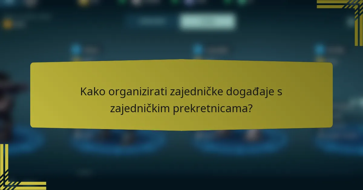 Kako organizirati zajedničke događaje s zajedničkim prekretnicama?