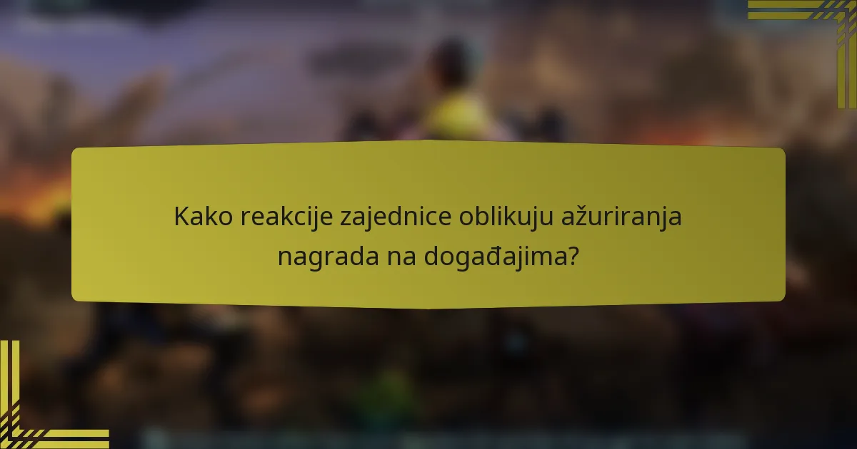 Kako reakcije zajednice oblikuju ažuriranja nagrada na događajima?
