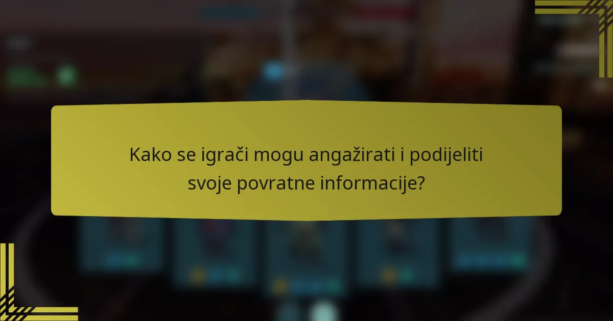 Kako se igrači mogu angažirati i podijeliti svoje povratne informacije?