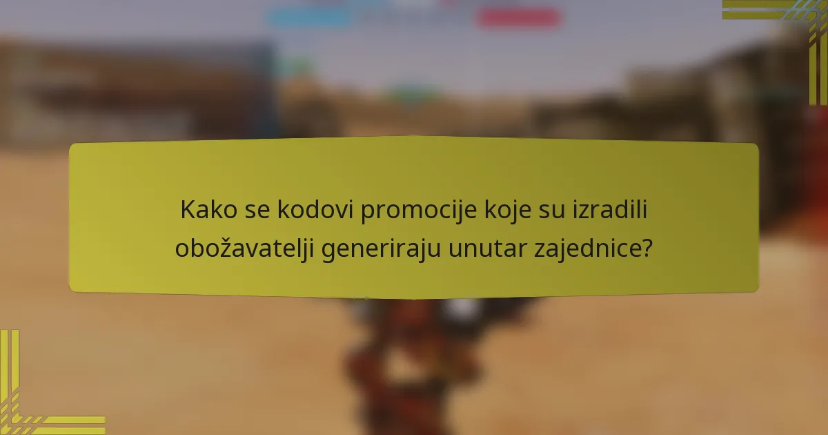 Kako se kodovi promocije koje su izradili obožavatelji generiraju unutar zajednice?