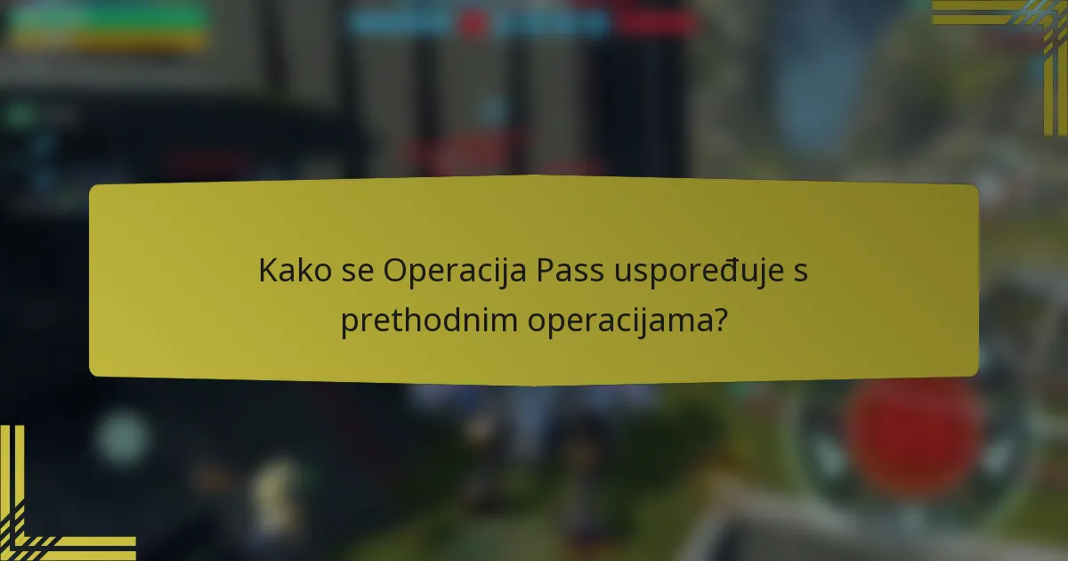 Kako se Operacija Pass uspoređuje s prethodnim operacijama?