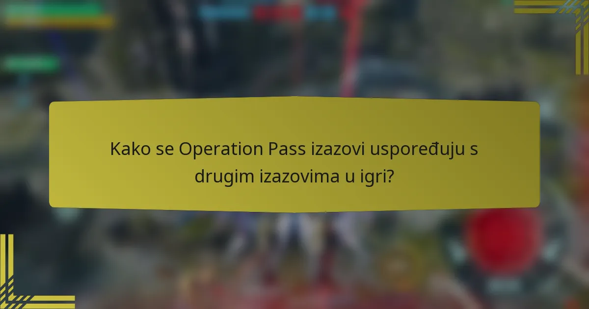Kako se Operation Pass izazovi uspoređuju s drugim izazovima u igri?