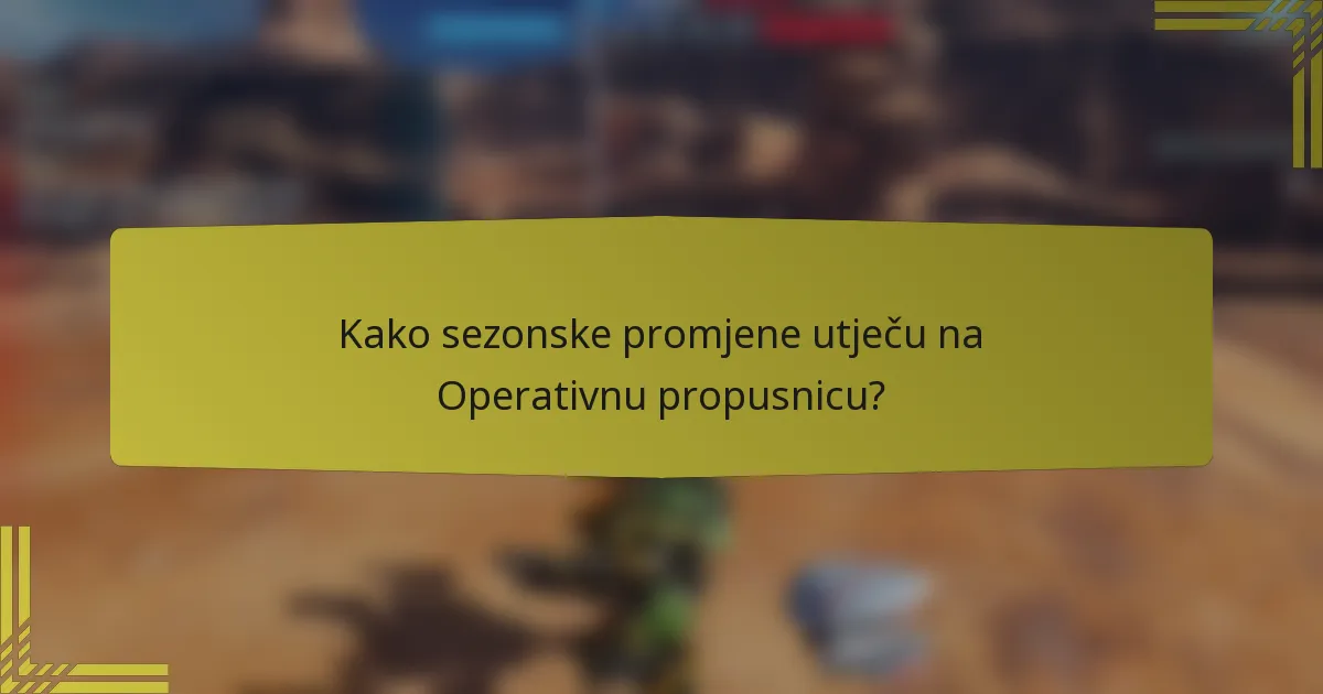 Kako sezonske promjene utječu na Operativnu propusnicu?