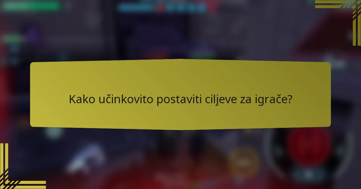Kako učinkovito postaviti ciljeve za igrače?