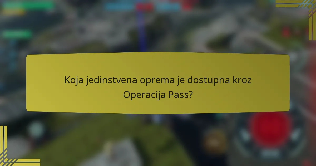 Koja jedinstvena oprema je dostupna kroz Operacija Pass?