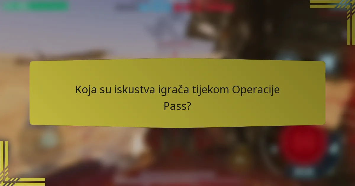 Koja su iskustva igrača tijekom Operacije Pass?
