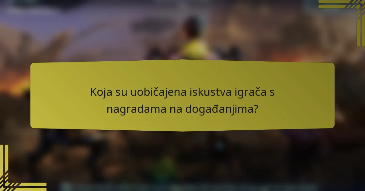 Koja su uobičajena iskustva igrača s nagradama na događanjima?
