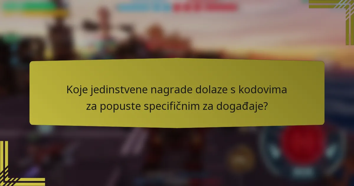 Koje jedinstvene nagrade dolaze s kodovima za popuste specifičnim za događaje?
