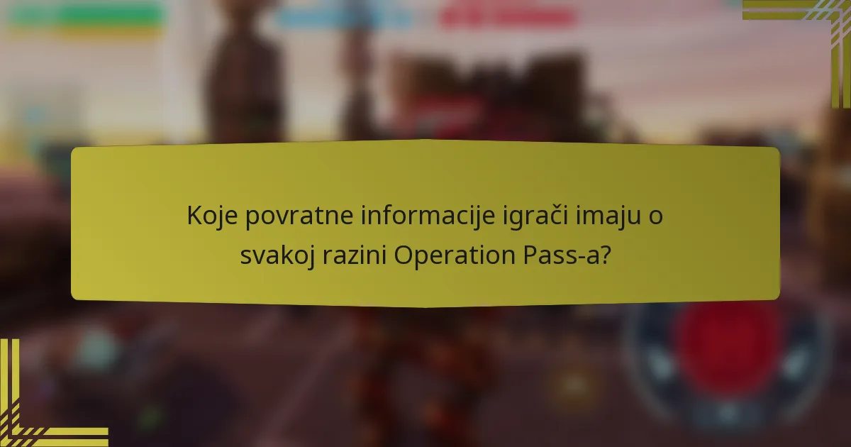 Koje povratne informacije igrači imaju o svakoj razini Operation Pass-a?
