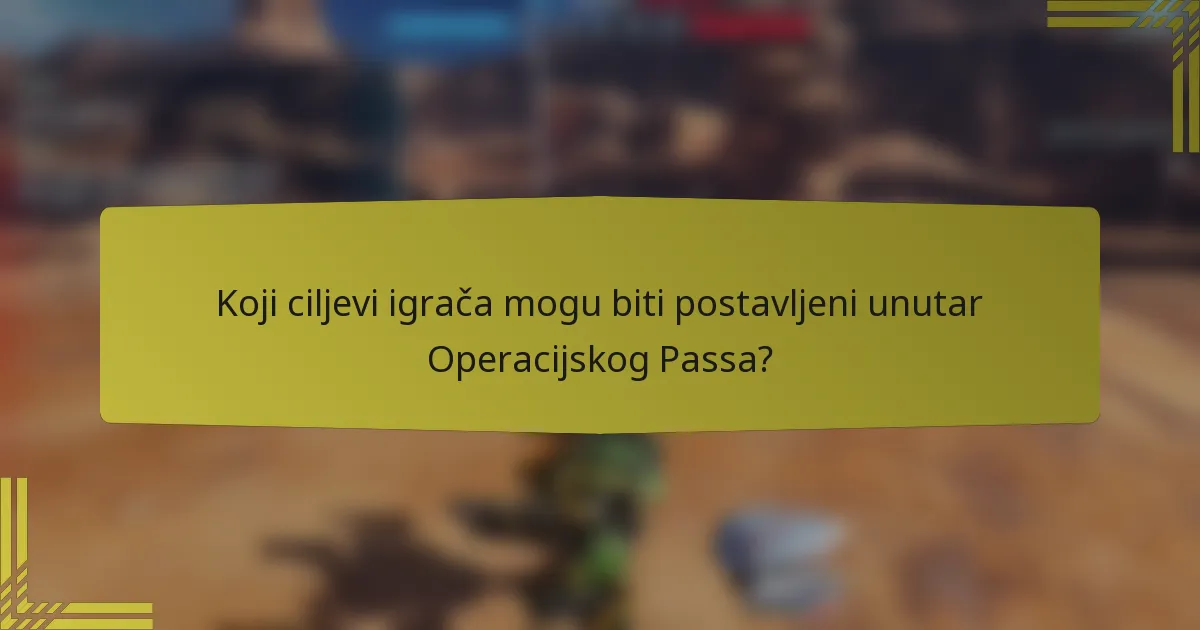 Koji ciljevi igrača mogu biti postavljeni unutar Operacijskog Passa?