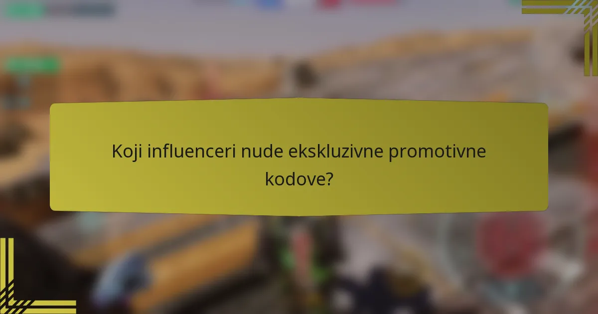 Koji influenceri nude ekskluzivne promotivne kodove?