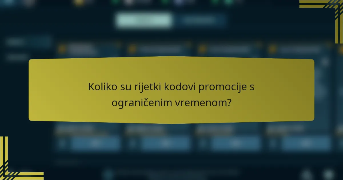 Koliko su rijetki kodovi promocije s ograničenim vremenom?
